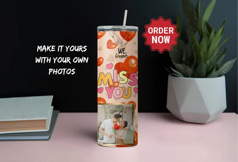 Personalized Miss You Photo - valentine tumbler, Couple Gifts, Gift for Wife, Romantic Custom Photo Tumbler with Metal straw