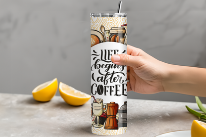 Life begins after coffee- 20oz skinny tumbler,